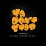 DJ-Premier-Ya-Dont-Stop-Feat.-Big-Sean-Lil-Wayne-e-Rick-Ross