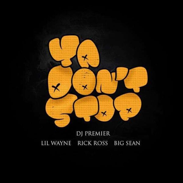 DJ-Premier-Ya-Dont-Stop-Feat.-Big-Sean-Lil-Wayne-e-Rick-Ross