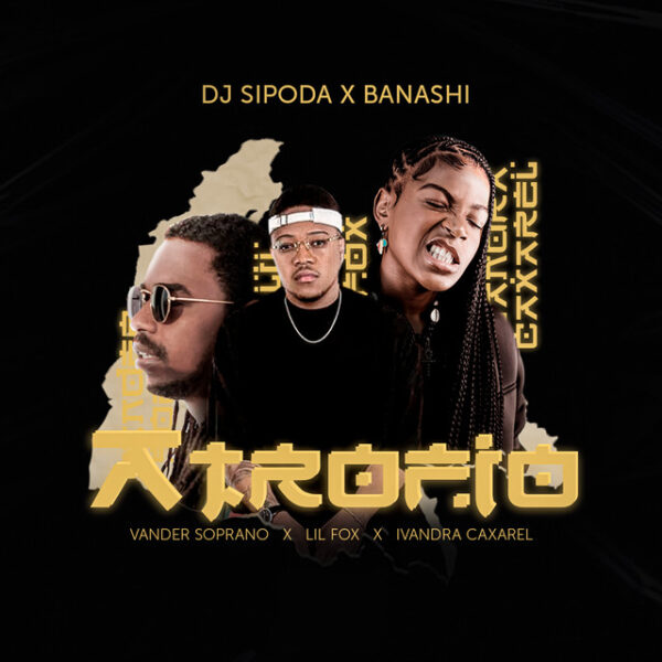 Dj-Sipoda-Lil-Fox-Vander-Soprano-Ivandra-Caxarel-BANASHI-ULTIMO-Atrofio