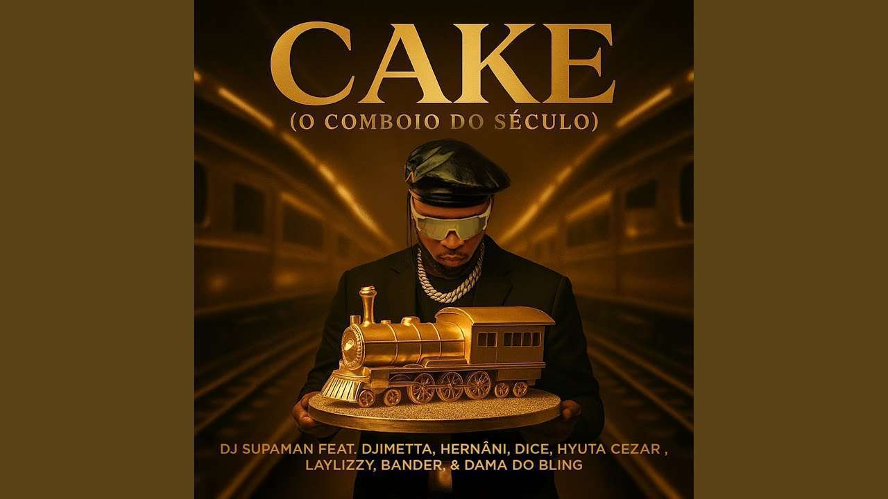 CAKE (O Comboio do Século) · DJ Supaman · Djimetta · Dice · Hernâni · Hyuta Cezar · Laylizzy · Bander · Damo Do Bling