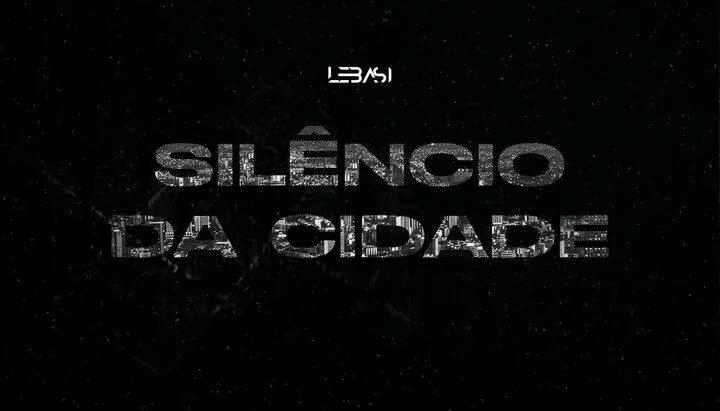 LEBASI lança “Silêncio da Cidade”