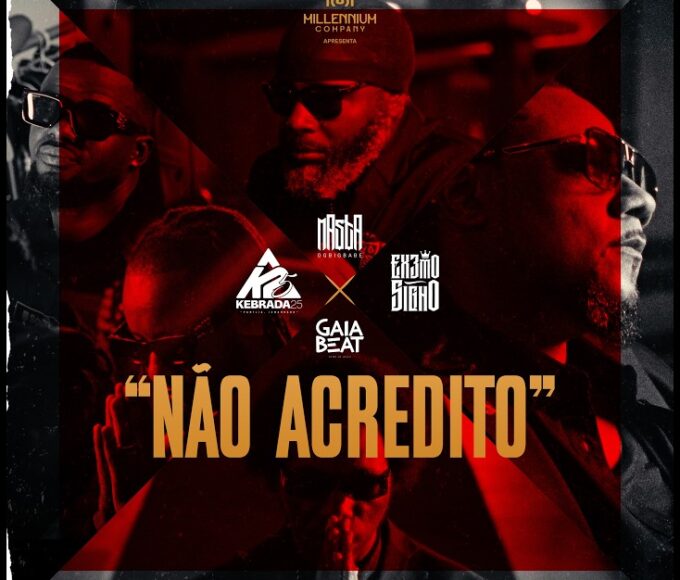 KEBRADA 25 - NÃO ACREDITO (FEAT GAIA BEAT, MASTA OGBIGBABE & EXTREMO SIGNO)