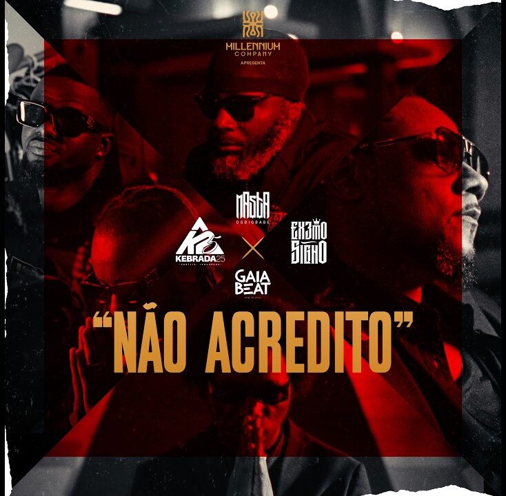 KEBRADA 25 - NÃO ACREDITO (FEAT GAIA BEAT, MASTA OGBIGBABE & EXTREMO SIGNO)