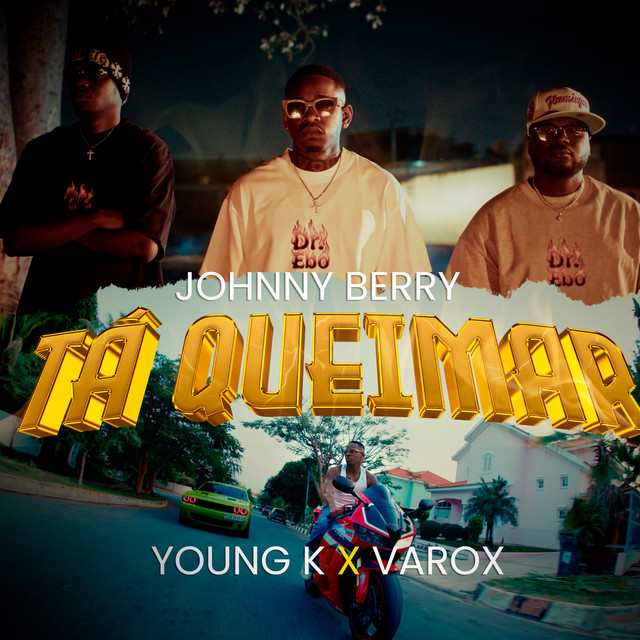 Johnny Berry lança "Tá Queimar" com Young K e Verox Johnny Berry lança o single "Tá Queimar" com participação de Young K e Verox, disponível para download e streaming no Spotify, Apple Music e YouTube.
