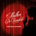 Prodígio e Edgar Domingos lançam “Mulher do Bandido” com produção de Kastro Songz